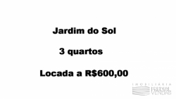 Casa com 3 quartos - Jardim do Sol - Locada a R$600,00